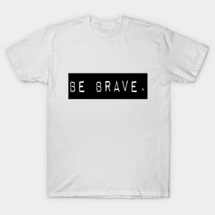 Be brave Vintage T-shirt T-Shirt